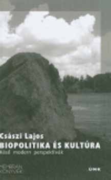 Csszi Lajos - Biopolitika s kultra - Ks modern perspektvk