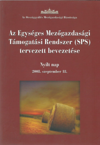 Horv�th Zolt�nn� - Az Egys�ges Mez�gazdas�gi T�mogat�si Rendszer (SPS) tervezett bevezet�se