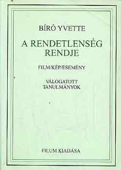 Bíró Yvette - A rendetlenség rendje - Film/Kép/Esemény