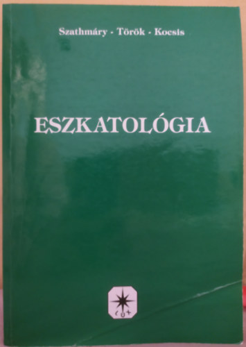 Dr. Dr. T�r�k Istv�n, Dr. Kocsis Elem�r Szathm�ry S�ndor - Eszkatol�gia