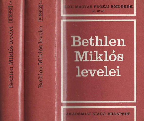 Bethlen Mikls - Bethlen Mikls levelei I-II.(Rgi magyar przai emlkek 6/1-2.)
