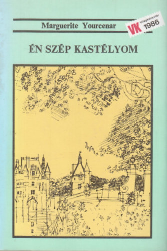 MArguerite Yourcenar - Én szép kastélyom