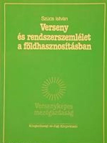 Sz�cs Istv�n - Verseny �s rendszerszeml�let a f�ldhasznos�t�sban