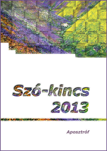 Sz-kincs 2013 - Versek, novellk, elbeszlsek