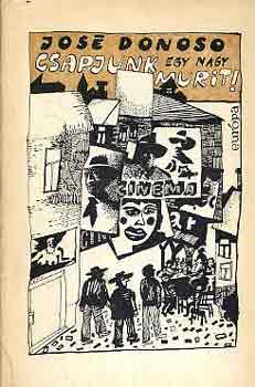 Jos� Donoso - Csapjunk egy nagy murit!