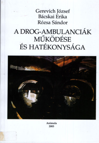 Etal.; Gerevich J�zsef; R�zsa S�ndor; B�cskai Erika - A drog-ambulanci�k m�k�d�se �s hat�konys�ga