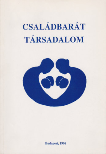 Csaldbart trsadalom - Szocilpolitikai, szociolgiai s demogrfiai tanulmnyok