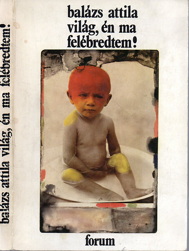 Bal�zs Attila - Vil�g, �n ma fel�bredtem!