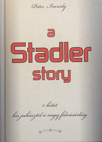 Peter I'mredy - A Stadler story I. ktet - Kis juhsztl a nagy felvsrlig