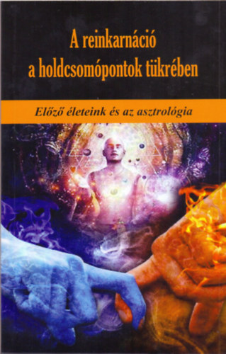 Martin Schulman - A reinkarnáció a holdcsomópontok tükrében
