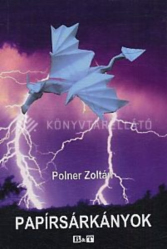 Polner Zoltán - Papírsárkányok