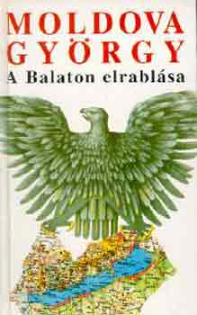 Moldova György - A Balaton elrablása