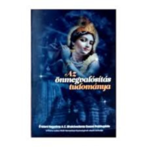 A.C. Bhaktivedanta Swani - Az �nmegval�s�t�s tudom�nya