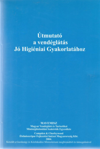 Dr. Sebők András (szerk.) - Útmutató a vendéglátás Jó Higiéniai Gyakorlatához