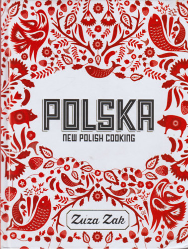 Zuza Zak - Polska - New Polish Cooking (Lengyel konyha)