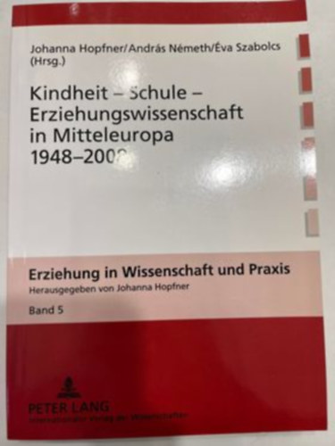 Szabolcs �va, Johanna Hopfner N�meth Andr�s - Kindheit - Schule - Erziehungswissenschaft in Mitteleuropa 1948-2008