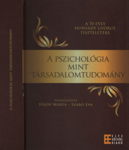 Flp Mrta  (szerk.); Szab va (szerk.) - A pszicholgia mint trsadalomtudomny - A 70 ves Hunyady Gyrgy tiszteletre