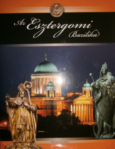 Beke Margit  (szerk.) - Az Esztergomi Bazilika