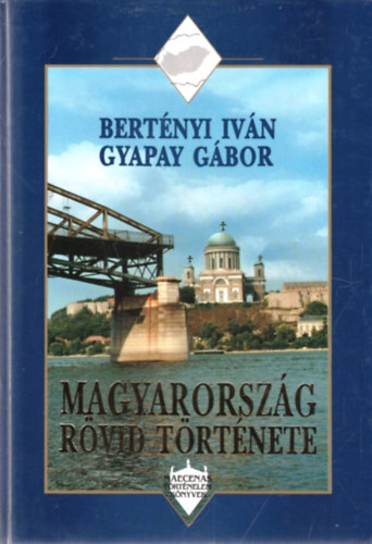 Bertnyi I.-Gyapay G. - Magyarorszg rvid trtnete