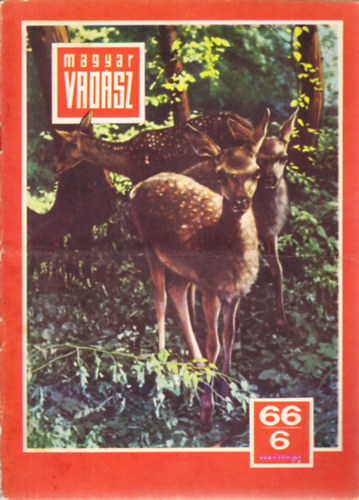 Dr. Abdy Gyula  (szerk.), Dr. Bertti Istvn (szerk.) Gl Zoltn (szerk.) - Magyar Vadsz 1966. jnius. Vadszati s vadgazdlkodsi folyirat - XIX. vfolyam 6. szm