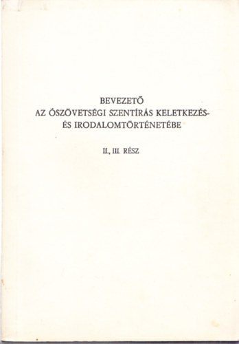 dr. Ndor Ferenc - Bevezet az szvetsgi szentrs keletkezs- s irodalomtrtnetbe II., III. rsz