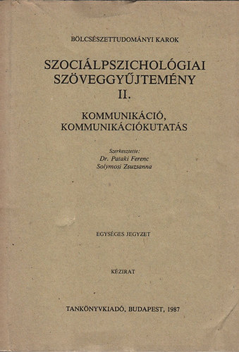 Dr. Pataki Ferenc  (szerk.); Solymosi Zsuzsanna (szerk.) - Szocilpszicholgiai szveggyjtemny II. - Kommunikci, kommunikcikutats