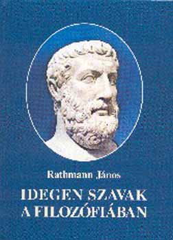 Rathmann J�nos - Idegen szavak a filoz�fi�ban
