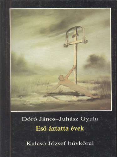 Juhász Gyula Dóró János - Eső áztatta évek (Dóró János által dedikált)
