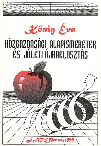 Kőnig Éva - Közgazdasági alapismeretek és jóléti újraelosztás