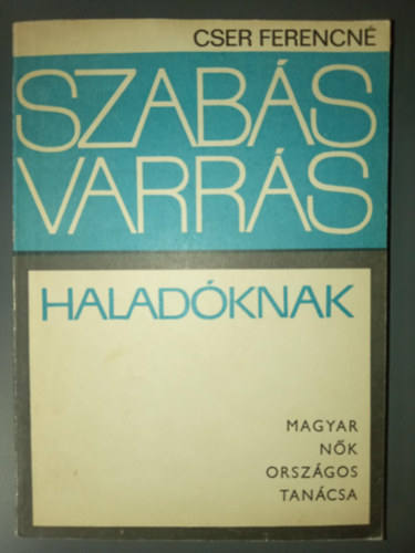 Vg Vilmosn  Cser Ferencn (szerk.) - Szabs-varrs haladknak - tmutat a szab-varr szakkrk szmra (A ruha alaprajza / A ruha szabsnak, sszelltsnak s megvarrsnak folyamatai / Ktnyruha / Mellnyek s szoknyk / Blzok)