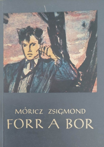 Mricz Zsigmond - Forr a bor