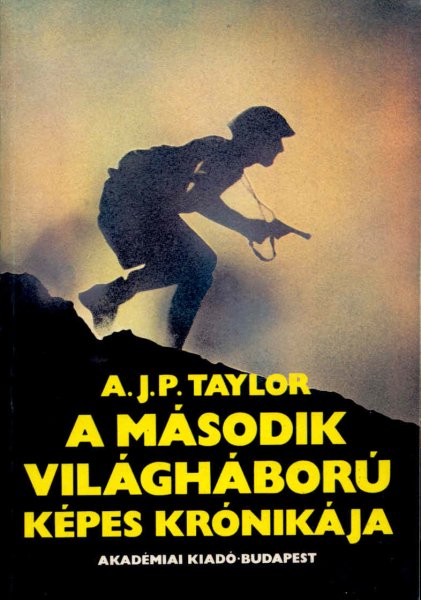 A. J. P. Taylor - A msodik vilghbor kpes krnikja