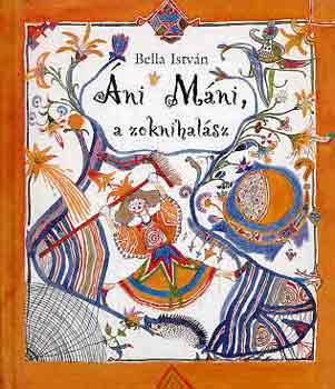 Bella István - Ani Máni, a zoknihalász