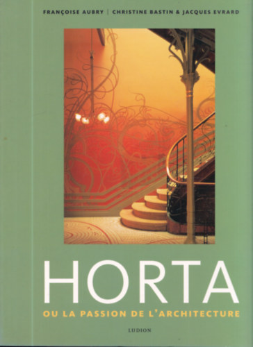 Horta - Ou la passion de L'architecture