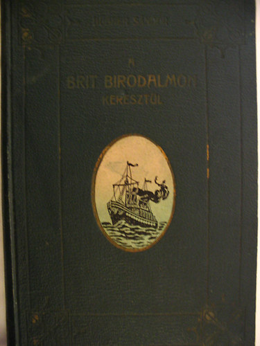 H�bner S�ndor gr�f - A Brit Birodalmon kereszt�l I.