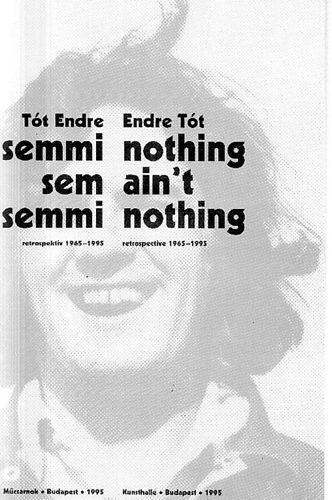T�t Endre - Semmi sem semmi-Nothing ain't nothing (retrospekt�v 1965-1995)