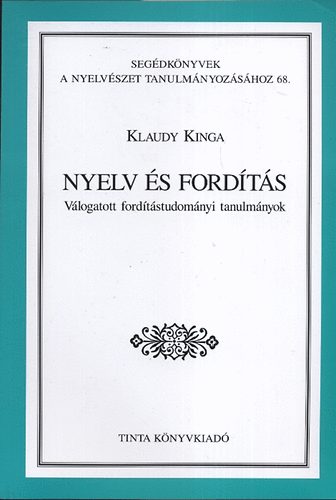 Klaudy Kinga - Nyelv s fordts - Vlogatott fordtstudomnyi tanulmnyok