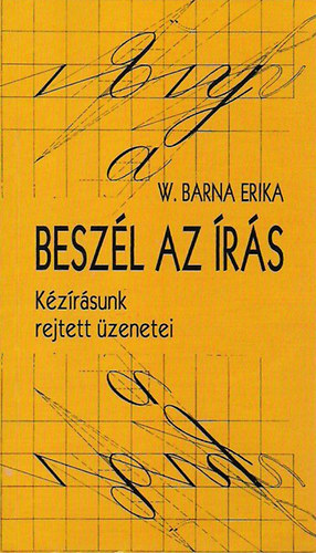 W. Barna Erika - Beszl az rs - Kzrsunk rejtett zenetei