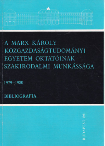 Dr. Huszr Ernn  (szerk) - A Marx Kroly Kzgazdasgtudomnyi Egyetem oktatinak szakirodalmi munkssga 1979-1980