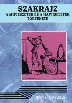 Gl Lajos-Hajba Lszln - Szakrajz: A mvszetek s a hajviselet trtnete