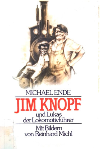 Michael Ende - Jim Knopf: Jim Knopf und Lukas der Lokomotivf�hrer