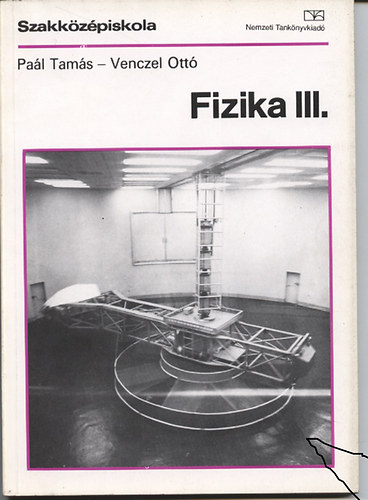 Venczel Ott; Pal Tams - Fizika III. (Szakkzpiskola) + munkafzet