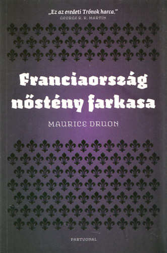 Maurice Druon - Franciaorszg nstny farkasa - Az eltkozott kirlyok V.