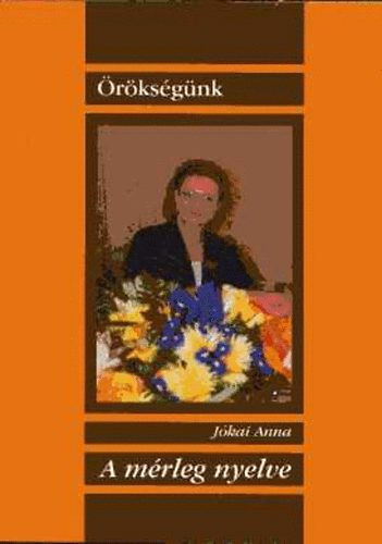 Jókai Anna - A mérleg nyelve (I-II.)