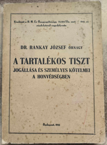 Dr. Rankay J�zsef - A tartal�kos tiszt jog�ll�sa �s szem�lyes k�telmei a honv�ds�gben