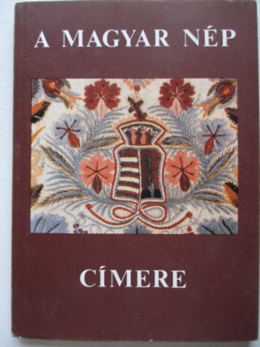 Selmeczi Kov�cs Attila  (szerk.) - A magyar n�p c�mere