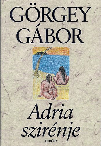 Grgey Gbor - Adria szirnje