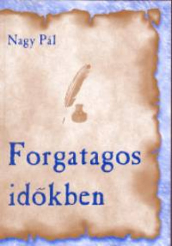 Nagy P�l - Forgatagos id�kben