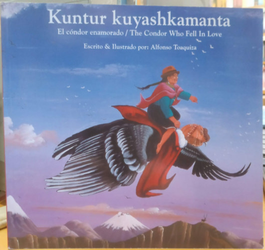 Alfonso Toaquiza - Kuntur kuyashkamanta - El cóndor enamorado - The Condor Who Fell In Love