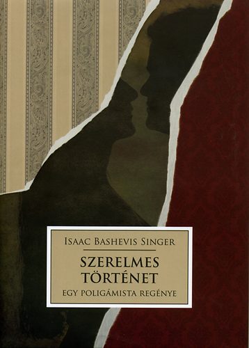 Isaac Bashevis Singer - Szerelmes trtnet - Egy poligmista regnye